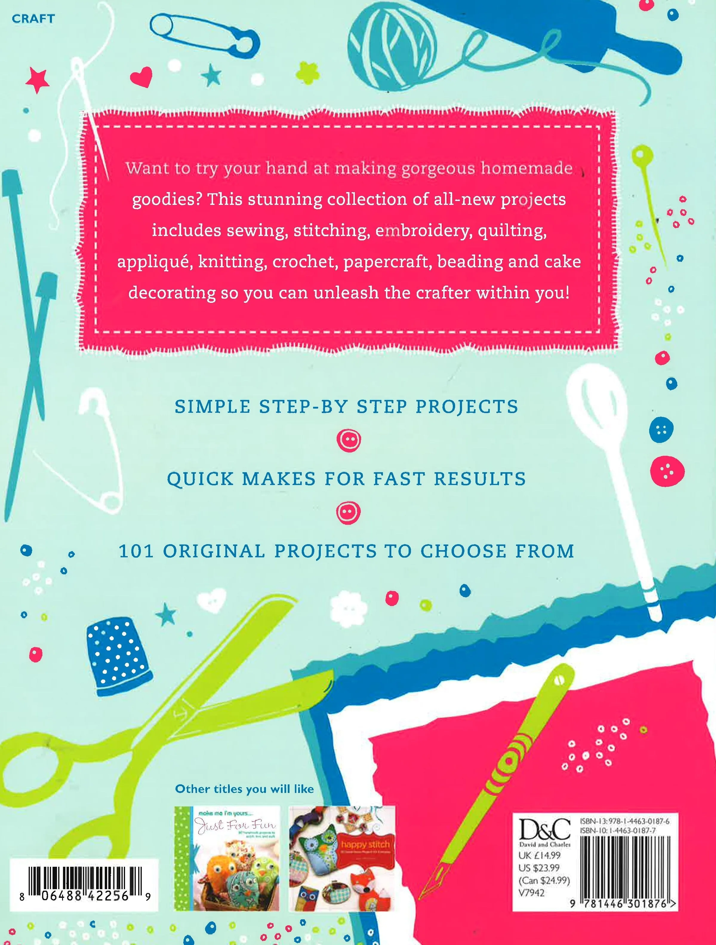 101 Quick Crafts: Super Easy Projects To Stitch, Sew, Knit, Bead And Decorate